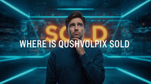 Where is Qushvolpix Sold: Navigating the Best Channels for Authentic Finds in 2025